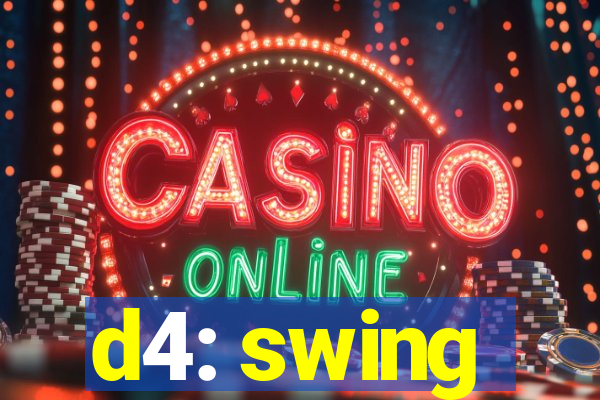 d4: swing